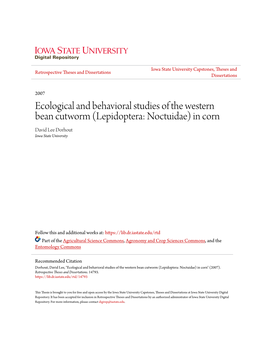 Ecological and Behavioral Studies of the Western Bean Cutworm (Lepidoptera: Noctuidae) in Corn David Lee Dorhout Iowa State University