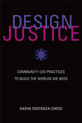 Design Justice: Community-Led Practices to Build the Worlds We