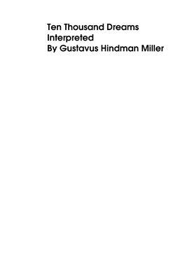 Ten Thousand Dreams Interpreted / Gustavus Hindman Miller