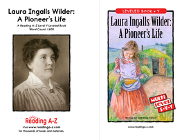 Laura Ingalls Wilder: LEVELED BOOK • Y a Pioneer’S Life a Reading A–Z Level Y Leveled Book Laura Ingalls Wilder: Word Count: 1,605 a Pioneer’S Life