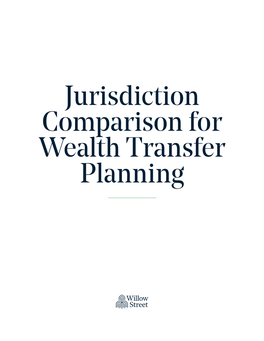 Jurisdiction Comparison for Wealth Transfer Planning Jurisdiction Comparison for Wealth Transfer Planning