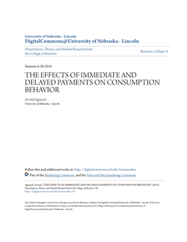 THE EFFECTS of IMMEDIATE and DELAYED PAYMENTS on CONSUMPTION BEHAVIOR Arvind Agrawal University of Nebraska - Lincoln