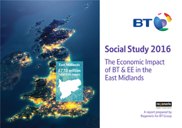 East Midlands the Economic Impact £770 Million of BT & EE in the Total GVA Impact East Midlands