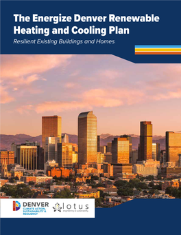 The Energize Denver Renewable Heating and Cooling Plan Resilient Existing Buildings and Homes