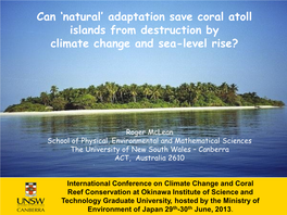 Can 'Natural' Adaptation Save Coral Atoll Islands from Destruction by Climate Change and Sea-Level Rise?