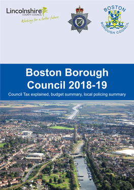 Boston Borough Council 2018-19 Council Tax Explained, Budget Summary, Local Policing Summary About This Booklet