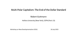 Multi-Polar Capitalism: the End of the Dollar Standard