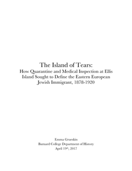 The Island of Tears: How Quarantine and Medical Inspection at Ellis Island Sought to Define the Eastern European Jewish Immigrant, 1878-1920