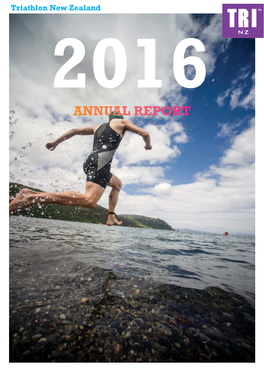 2016 Annual Report Triathlon New Zealand 2016 Annual Report // 3 // President’S Report