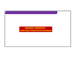 Organic Chemistry – Some Basic Principles & Techniques