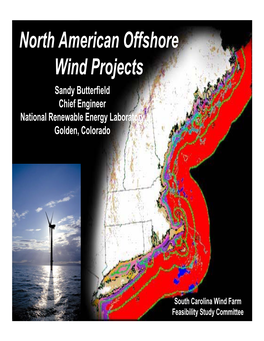 North American Offshore Wind Projects Sandy Butterfield Chief Engineer National Renewable Energy Laboratory Golden, Colorado