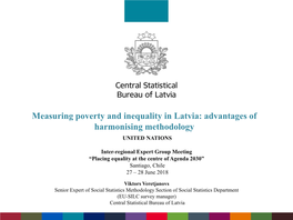 Measuring Poverty and Inequality in Latvia: Advantages of Harmonising Methodology UNITED NATIONS