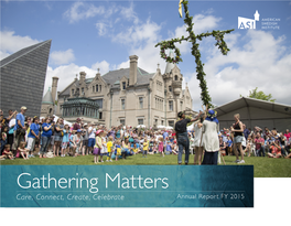 Gathering Matters Care, Connect, Create, Celebrate Annual Report FY 2015 Gathering Matters Care, Connect, Create, Celebrate Annual Report FY 2015