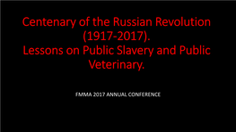 Centenary of the Russian Revolution (1917-2017). Lessons on Public Slavery and Public Veterinary