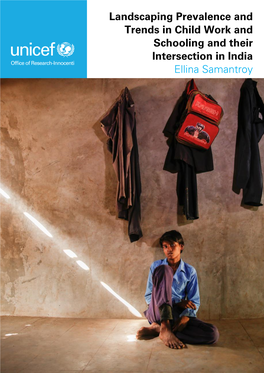 Landscaping Prevalence and Trends in Child Work and Schooling and Their Intersection in India Ellina Samantroy