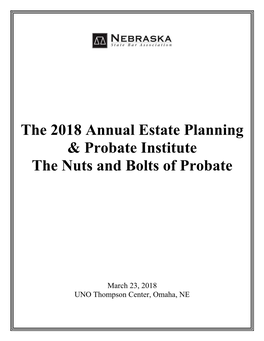 The 2018 Annual Estate Planning & Probate Institute the Nuts and Bolts
