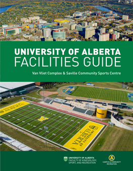 UNIVERSITY of ALBERTA FACILITIES GUIDE Van Vliet Complex & Saville Community Sports Centre