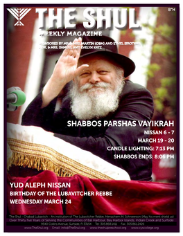 Shabbos Parshas Vayikrah Nissan 6 - 7 March 19 - 20 Candle Lighting: 7:13 Pm Shabbos Ends: 8:06 Pm