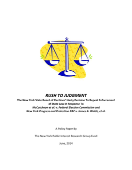 RUSH to JUDGMENT the New York State Board of Elections’ Hasty Decision to Repeal Enforcement of State Law in Response to Mccutcheon Et Al