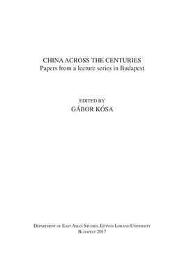 CHINA ACROSS the CENTURIES Papers from a Lecture Series in Budapest