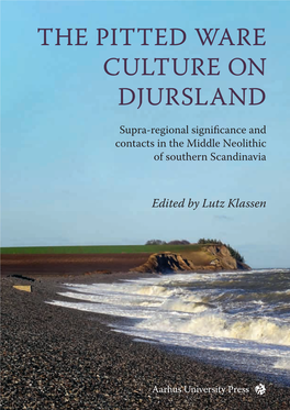 THE PITTED WARE CULTURE on DJURSLAND­ Supra-Regional Significance and Contacts in the Middle Neolithic of Southern Scandinavia