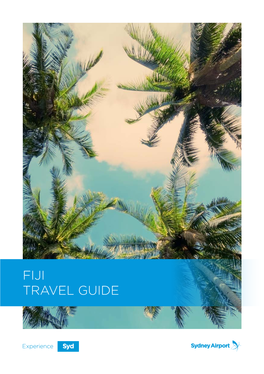 FIJI TRAVEL GUIDE This Travel Guide Is for Your General Information Only and Is Not Intended As Advice