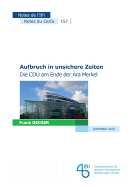 Aufbruch in Unsichere Zeiten. Die Christlich Demokratische Union Am Ende Der Ära Merkel“, Notes Du Cerfa, Nr