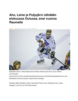 Aho, Laine Ja Puljujärvi Nähdään Elokuussa Oulussa, Ensi Vuonna Raumalla