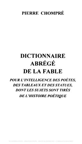 Dictionnaire Abrégé De La Fable Pour L'intelligence Des Poètes, Des Tablea Ux Et Des Sta Tues, Dont Les Sujets Sont Tirés De L'histoire Poétique