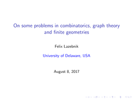 On Some Problems in Combinatorics, Graph Theory and Finite Geometries