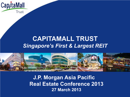 CAPITAMALL TRUST Singapore’S First & Largest REIT