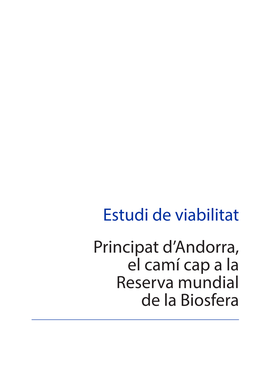 Estudi De Viabilitat Principat D’Andorra, El Camí Cap a La Reserva Mundial De La Biosfera CRÈDITS Estudi Elaborat Per Huguet Abogados S.L