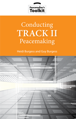 Conducting Track Ii Peacemaking USIP PRESS - - 90000 - 270696 Cemaking 781601 ISBN 978-1-60127-069-6 Pea 9 II K Ck Peacemaker’S Toolkit Peacemaker’S Series