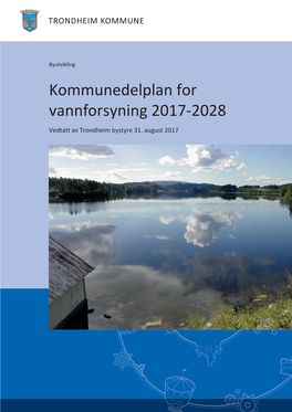 Kommunedelplan for Vannforsyning 2017-2028 Vedtatt Av Trondheim Bystyre 31