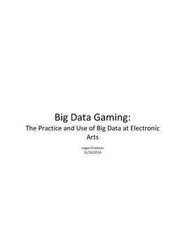 Big Data Gaming: the Practice and Use of Big Data at Electronic Arts