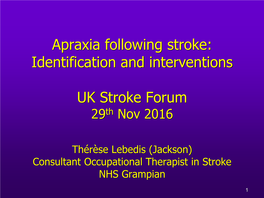 Apraxia Following Stroke: Identification and Interventions UK Stroke Forum