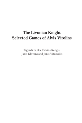 The Livonian Knight Selected Games of Alvis Vitolins