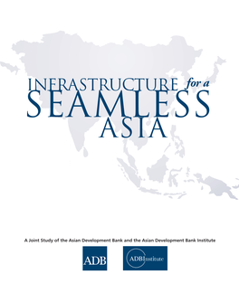 Infrastructure for a Seamless Asia Tokyo: Asian Development Bank Institute, 2009