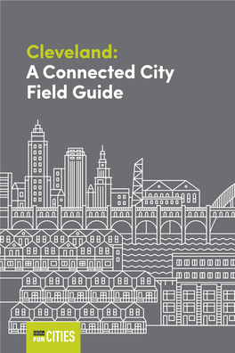 Cleveland: a Connected City Field Guide © 2014 Ceos for Cities Table of Contents