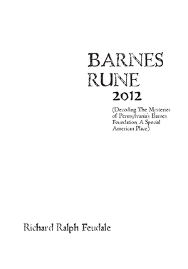 Barnes Rune 2012 (Decoding the Mysteries of Pennsylvania’S Barnes Foundation, a Special American Place)