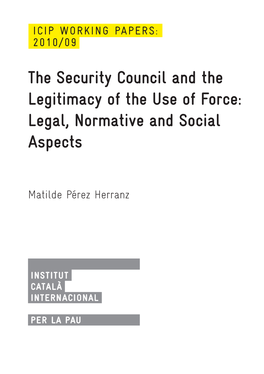 The Security Council and the Legitimacy of the Use of Force: Legal, Normative and Social Aspects