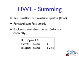 • 1E-8 Smaller Than Machine Epsilon (Float) • Forward Sum Fails Utterly