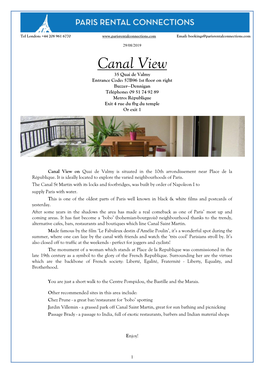 Canal View 35 Quai De Valmy Entrance Code: 57B96 1St Floor on Right Buzzer—Dennigan Téléphone: 09 51 74 92 89 Metro: République Exit 4 Rue Du Fbg Du Temple Or Exit 1