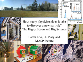 The Higgs Boson and Big Science Sarah Eno, U. Maryland MASP Lectur