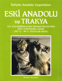 İletişim Anadolu Uygarlıkları ESKİ ANADOLU Ve TRAKYA EGE GÖÇLERİNDEN ROMA İMPARATORLUĞUNUN İKİYE AYRILMASINA KADAR (MÖ 12