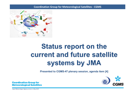 Status Report on the Current and Future Satellite Systems by JMA a Presented to CGMS-47 Plenary Session, Agenda Item [4]