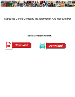 Starbucks Coffee Company Transformation and Renewal Pdf