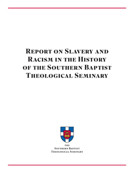 Report on Slavery and Racism in the History of the Southern Baptist Theological Seminary the SOUTHERN BAPTIST THEOLOGICAL SEMINARY