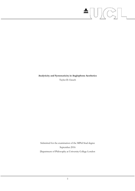 1 Analyticity and Systematicity in Anglophone Aesthetics Taylor D. Enoch Submitted for the Examination of the Mphil Stud Degree