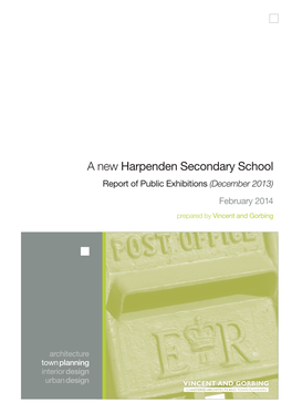 A New Harpenden Secondary School Report of Public Exhibitions (December 2013) February 2014 Prepared by Vincent and Gorbing